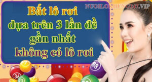 Bắt lô rơi dựa trên 3 lần đề gần nhất không có lô rơi cực chuẩn