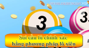 Soi cầu lô chính xác bằng phương pháp lô xiên